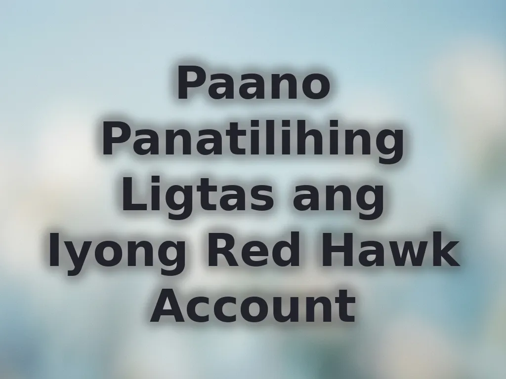 Paano Panatilihing Ligtas ang Iyong Red Hawk Account