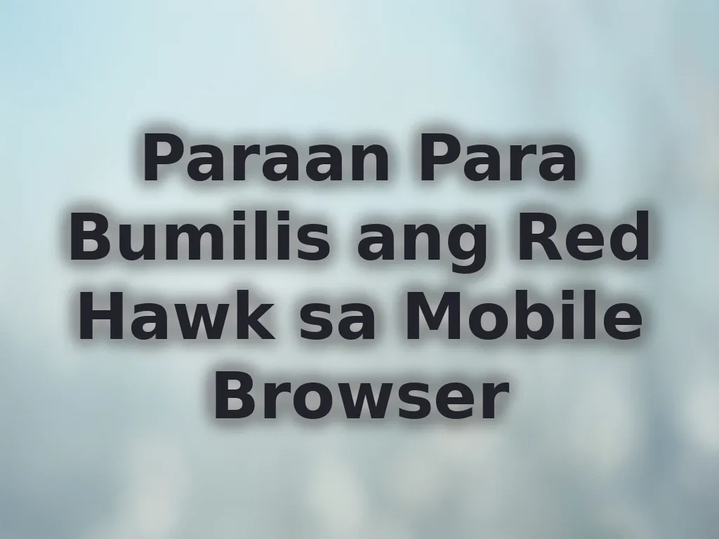 Paraan Para Bumilis ang Red Hawk sa Mobile Browser