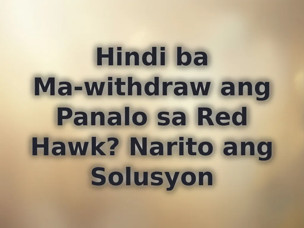 Hindi ba Ma-withdraw ang Panalo sa Red Hawk? Narito ang Solusyon